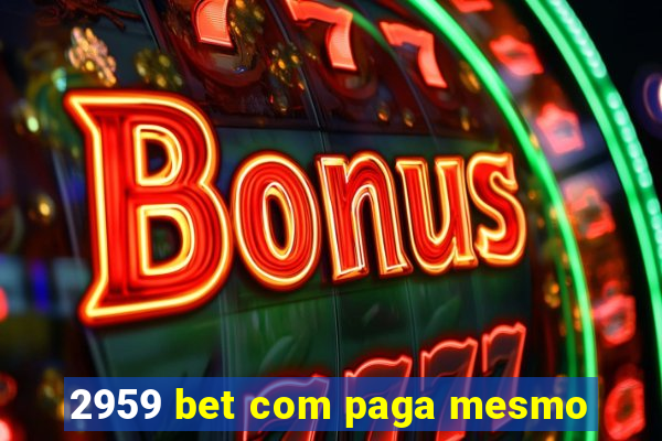 2959 bet com paga mesmo